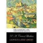 The literary life and other essays