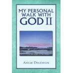 My Personal Walk With God II