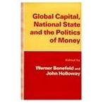 Global Capital  National State and the Politics of Money