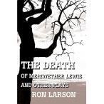 The Death of Meriwether Lewis and Other Plays