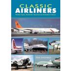 Classic Airliners - 76 older Types, Worldwide, Described and Illustrated in Colour