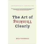 The Art of Thinking Clearly (Mass Market Paperback International)