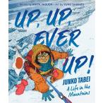 ショッピングｈｅａｒｔｗａｒｍｉｎｇ Up Up Ever Up! Junko Tabei: A Life in the Mountains (Hardcover)