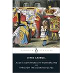 Alice's Adventures in Wonderland and Through the Looking-Glass (Penguin Classics)