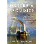 Orders of Exclusion: Great Powers and the Strategic Sources of Foundational Rules in International Relations (Paperback)