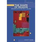 The Shape of Reason: Argumentative Writing in College (Paperback 4 Revised)