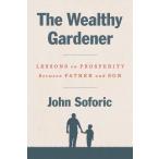 The Wealthy Gardener_ Lessons on Prosperity Between Father and Son (Hardcover)