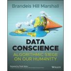 Data Conscience: Algorithmic Siege on Our Humanity (Paperback)
