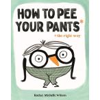 ショッピングｈｅａｒｔｗａｒｍｉｎｇ How to Pee Your Pants: The Right Way (Hardcover)