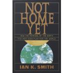 Not Home Yet: How the Renewal of the Earth Fits Into God's Plan for the World (Paperback)