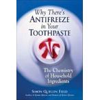 Why There's Antifreeze in Your Toothpaste: The Chemistry of Household Ingredients (Paperback)