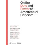 On the Duty and Power of Architectural Criticism: Proceeds of the International Conference on Architectural Criticism 2021 (Paperback)
