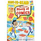 海外製絵本 知育 英語 9781481471442 The Colorful Story of Comics: Ready-to-Read Level 3 (History of Fu
