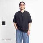 ハブアグッドデイ have a good day 麻100％ リネン ヘンリーネック半袖シャツ 日本製 メンズ