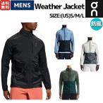 オン On Weather Jacket ウェザージャケット メンズ ランニング ジャケット アウター トレーニング マラソン スポーツ オールシーズン 防風 撥水 ウェア