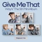 【予約販売】WayV - Give Me That / 5th Mini Album  (Digipack Ver.) CD アルバム ウェイションブイ 威神V K-POP 韓国