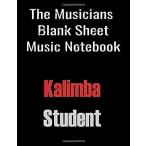 The Musicians Blank Sheet Music Notebook" &amp;#x2014; Kalimba Student: Manuscript Kal