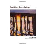 Jim Alden: Town Painter