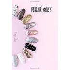 Nail Art Design Book: Design Name Nail Design Description Co