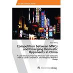 Competition between MNCs and Emerging Domestic Opponents in
