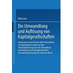 Die Umwandlung und Aufloesung von Kapitalgesellschaften