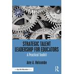 Strategic Talent Leadership for Educators