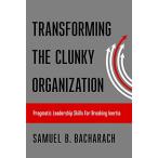 Transforming the Clunky Organization: Pragmatic Leadership S