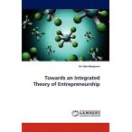 Towards an Integrated Theory of Entrepreneurship