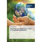 The Role and Meaning of Trust in Financial Institutions