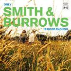 【取寄商品】CD/SMITH &amp; BURROWS/ONLY SMITH &amp; BURROWS IS GOOD ENOUGH