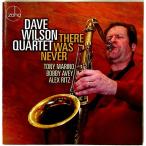 【中古】DAVE WILSON QUARTET デイヴ・ウィルソン・クァルテット　／　THERE WAS NEVER 〔輸入盤CD〕