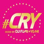 【送料無料】[CD]/オムニバス/#CRY mixed by DJ FUMIYEAH!