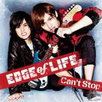 [CDA]/EDGE of LIFE/Can't Stop [CD+DVD]