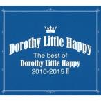 【送料無料】[CD]/Dorothy Little Happy/The best of Dorothy Little Happy 2010-2015 II [初回生産限定]