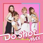 【送料無料】[CD]/MAX/Do Shot [CD+DVD]