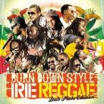 [CDA]/BURN DOWN/BURN DOWN STYLE "IRIE REGGAE" -DUB PLATE EDITION-