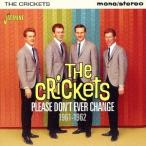 【送料無料】[CD]/ザ・クリケッツ/プリーズ・ドント・エヴァー・チェンジ 1961-1962