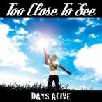 【送料無料】[CD]/TOO CLOSE TO SEE/DAYS ALIVE