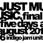 [ бесплатная доставка ][DVD]/indigo jam unit/JUST MUSIC. Final Five Days August 2016
