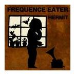 [CDA]/HERMIT/FREQUENCE EATER