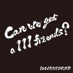 [CD]/100HUNDRED/Can we get a 111 friends?
