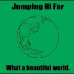 [CDA]/JUMPING HI FAR/What a beautiful world