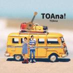 [CD]/TOAna/TOAna!