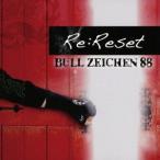 [CD]/BULL ZEICHEN 88/Re:Reset