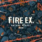 【送料無料】[CD]/Fire EX.(滅火器)/UNSUNG HEROES