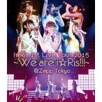 【送料無料】[Blu-ray]/i☆Ris/i☆Ris 1st Live Tour 2015〜We are i☆Ris!!!〜 Zepp Tokyo