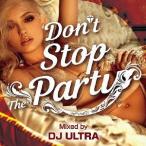 [CD]/オムニバス/Don't Stop The Party Mixed by DJ ULTRA