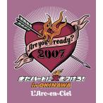 【送料無料】[Blu-ray]/L'Arc〜en〜Ciel/Are you ready? 2007 またハートに火をつけろ! in OKINAWA