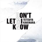 【送料無料】[CD]/柿原徹也/DON'T LET MI KNOW [通常盤]
