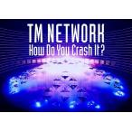 【送料無料】[Blu-ray]/TM NETWORK/TM NETWORK How Do You Crash It? [通常盤]